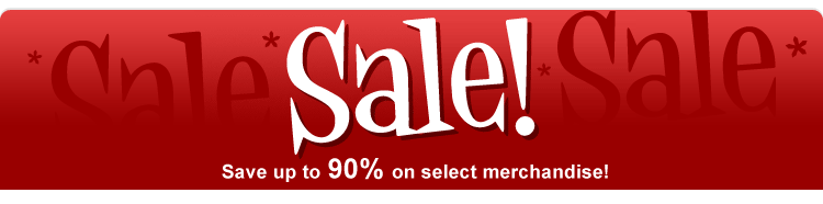 Sale! Save up to 90% on select merchandise! Sale! Save up to 90% on select merchandise!
