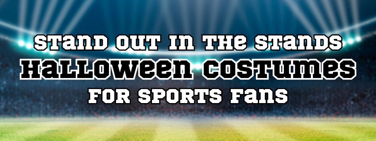 How to Stand Out in the Stands: Halloween Costumes for Sports Fans!