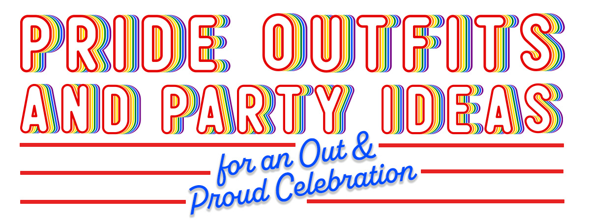 Pride Outfits and Party Ideas for an Out and Proud Celebration