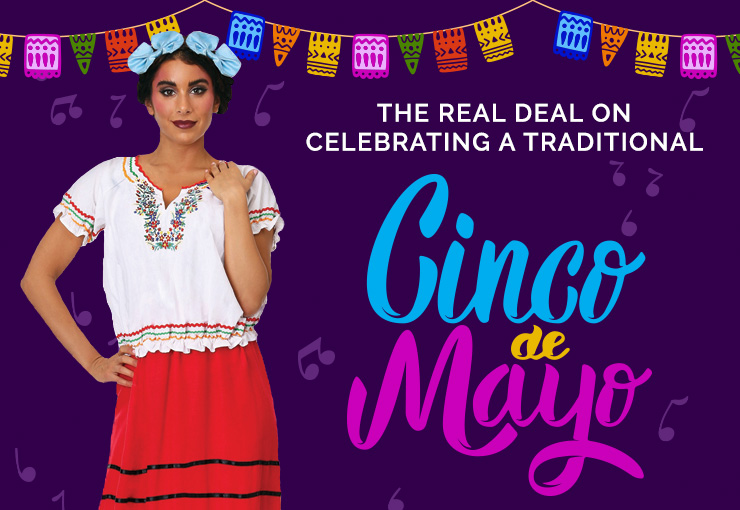 The Real Deal on Celebrating a Traditional Cinco de Mayo