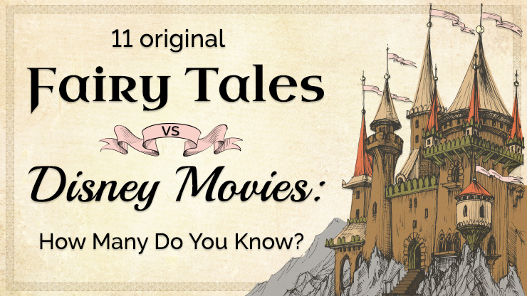 11 Original Fairy Tales vs Disney Movies: How Many do You Know?