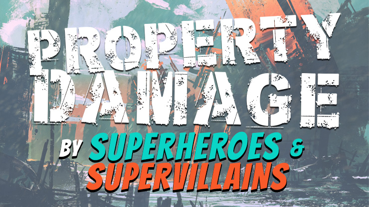 Property Damage by Superheroes and Supervillains