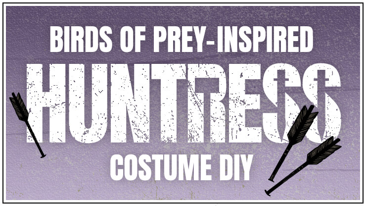 Birds of Prey-Inspired Huntress Costume DIY