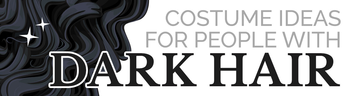 51 Costume Ideas for People With Dark Hair Costume Guide