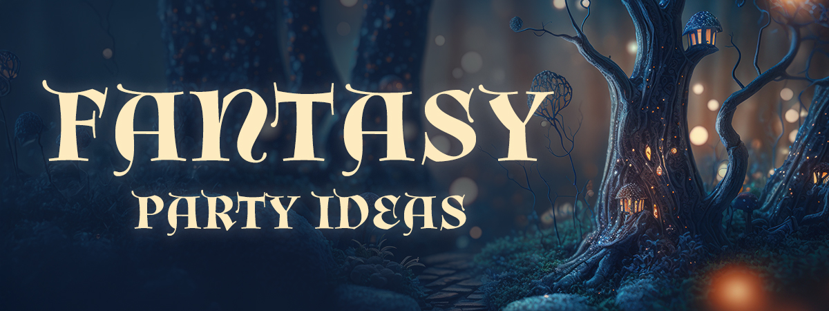 Fantasy Party Ideas