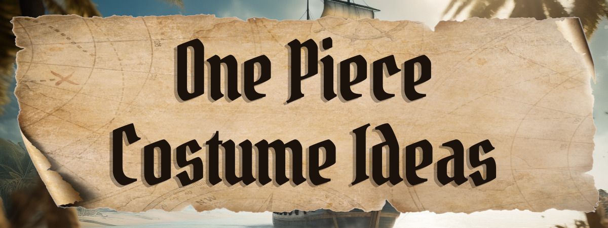 The Ultimate DIY Guide To One Piece Cosplay