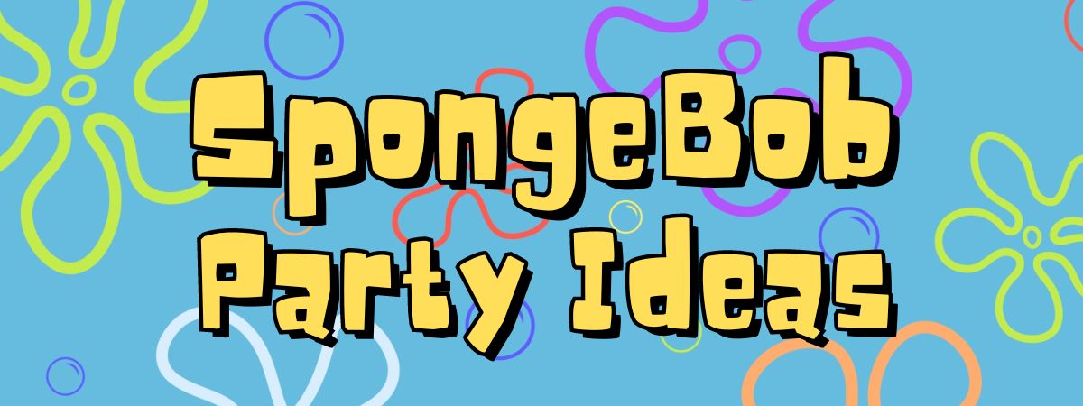 SpongeBob Party Ideas for Your Next Jellyfish Jam