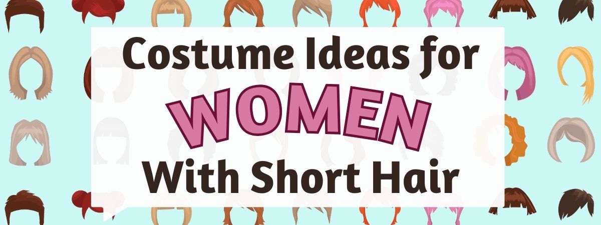 Costume Ideas for Women With Short Hair