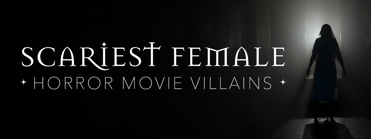 Scariest Female Horror Movie Villains