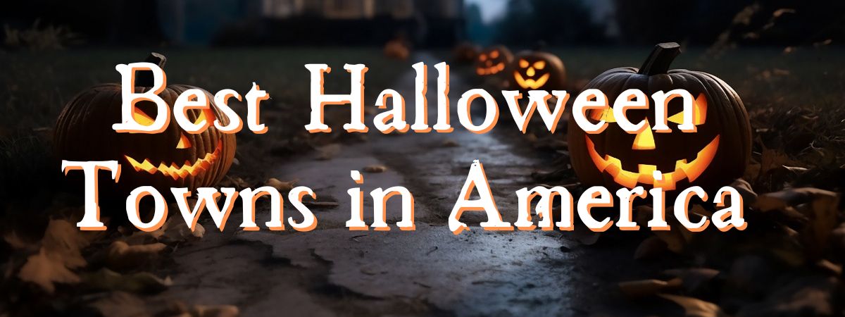 Best Halloween Towns in America