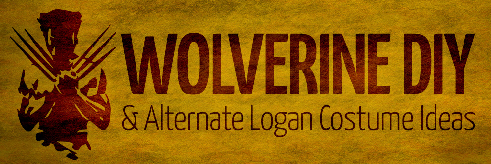 Be the Best There Is at What You Do: DIY Wolverine & Alternate Logan Costume Ideas