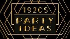 1920s Party Ideas to Ensure That You Have a Roarin' Good Time