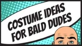 Costume Ideas for Bald Guys